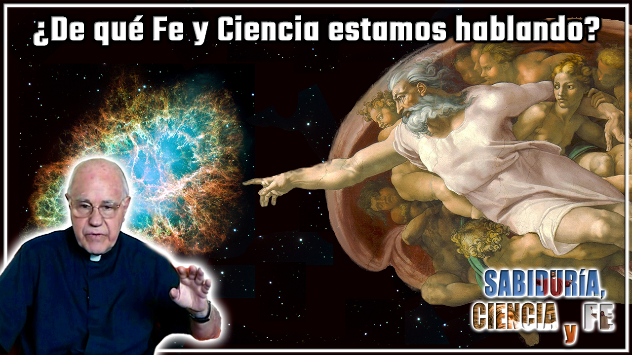 De qué fe y ciencia estamos hablando Sabiduría Ciencia y Fe