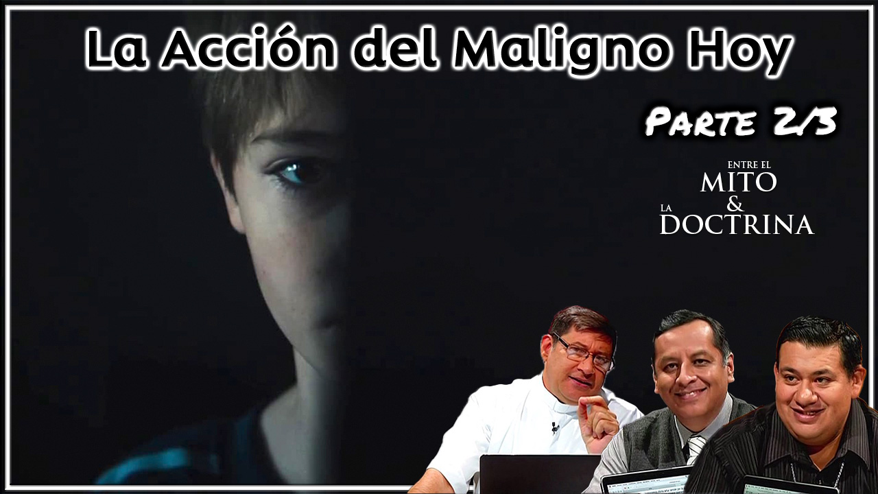 la acción del maligno hoy (Parte 2/3)