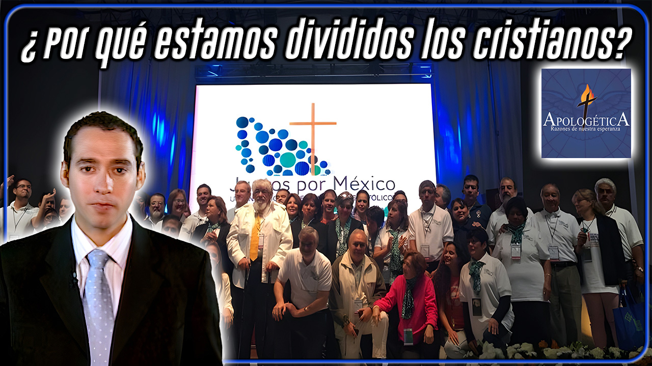 ¿Por qué estamos divididos los cristianos?