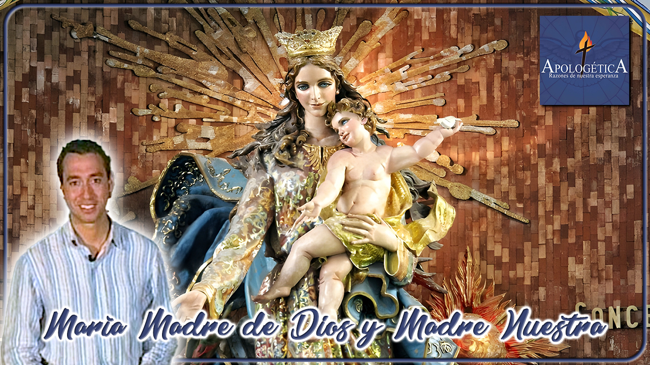 María madre de Dios y madre nuestra