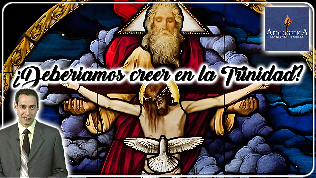 ¿Deberíamos creer en la Trinidad?