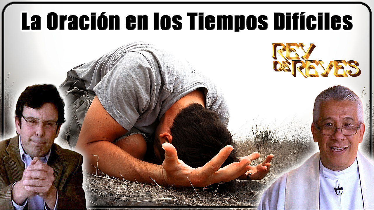 La oración en los tiempos difíciles