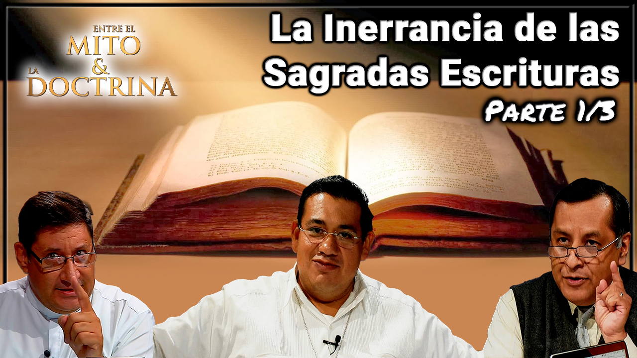 La inerrancia de las Sagradas Escrituras Parte 1