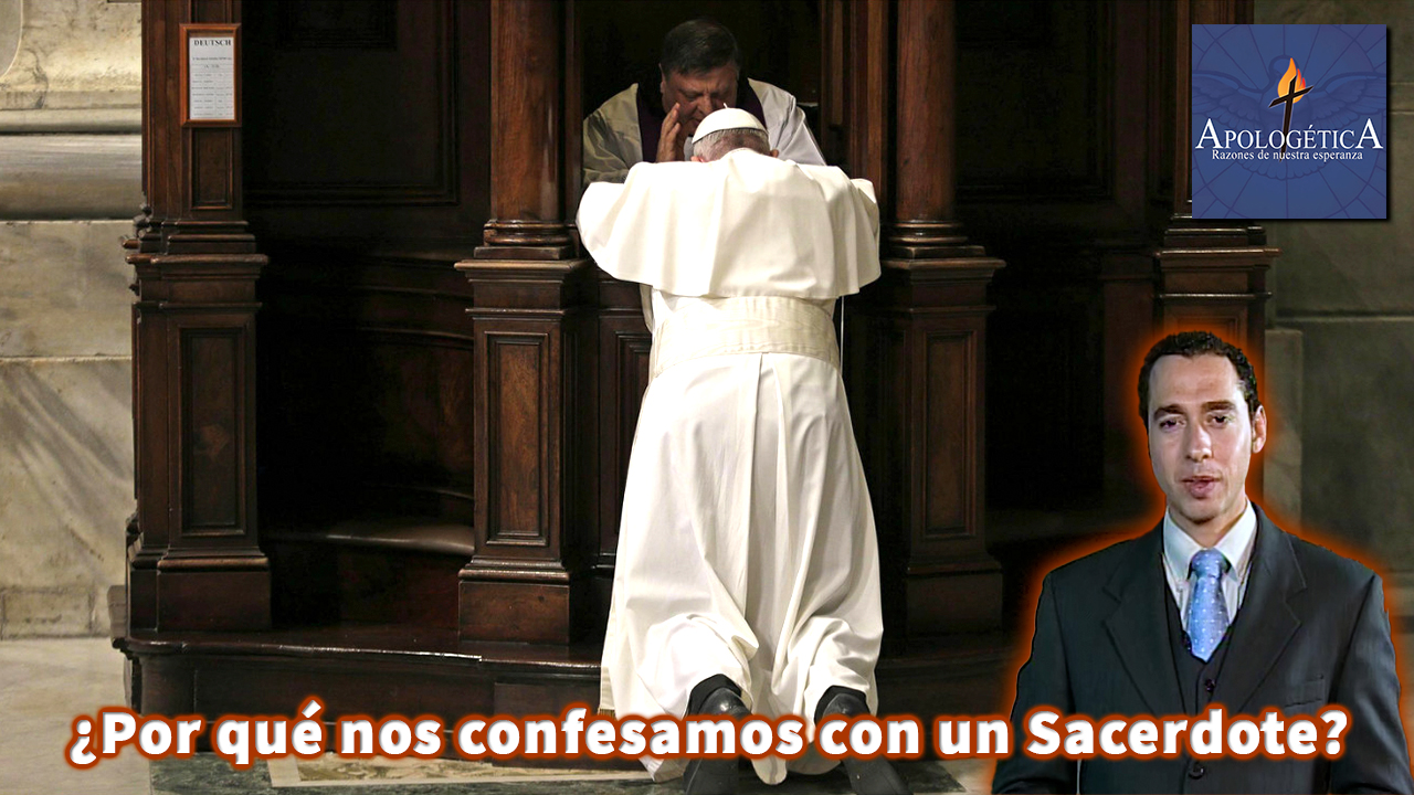 ¿Por qué nos confesamos con un sacerdote?