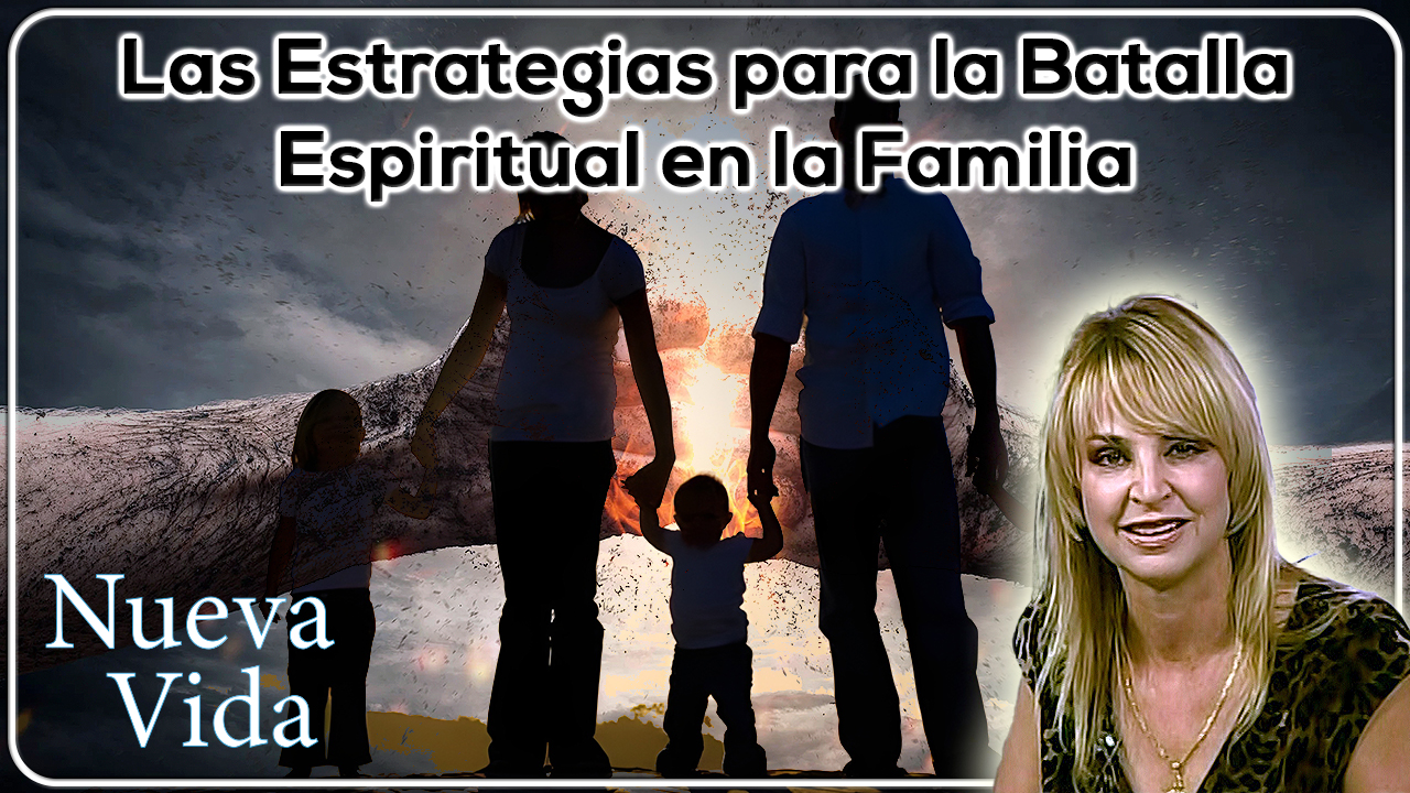 Las estrategias para la batalla espiritual en la familia