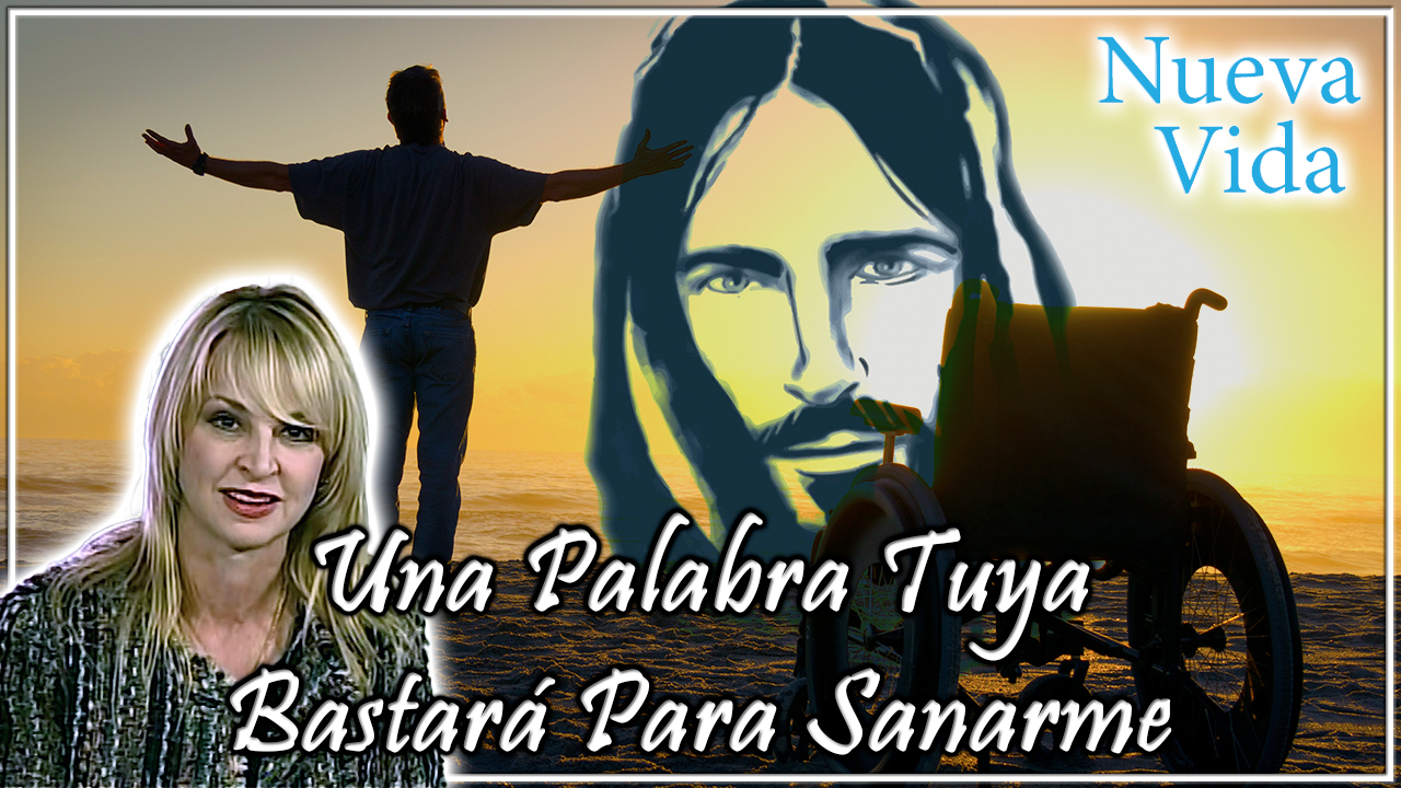 Una palabra tuya bastará para sanarme
