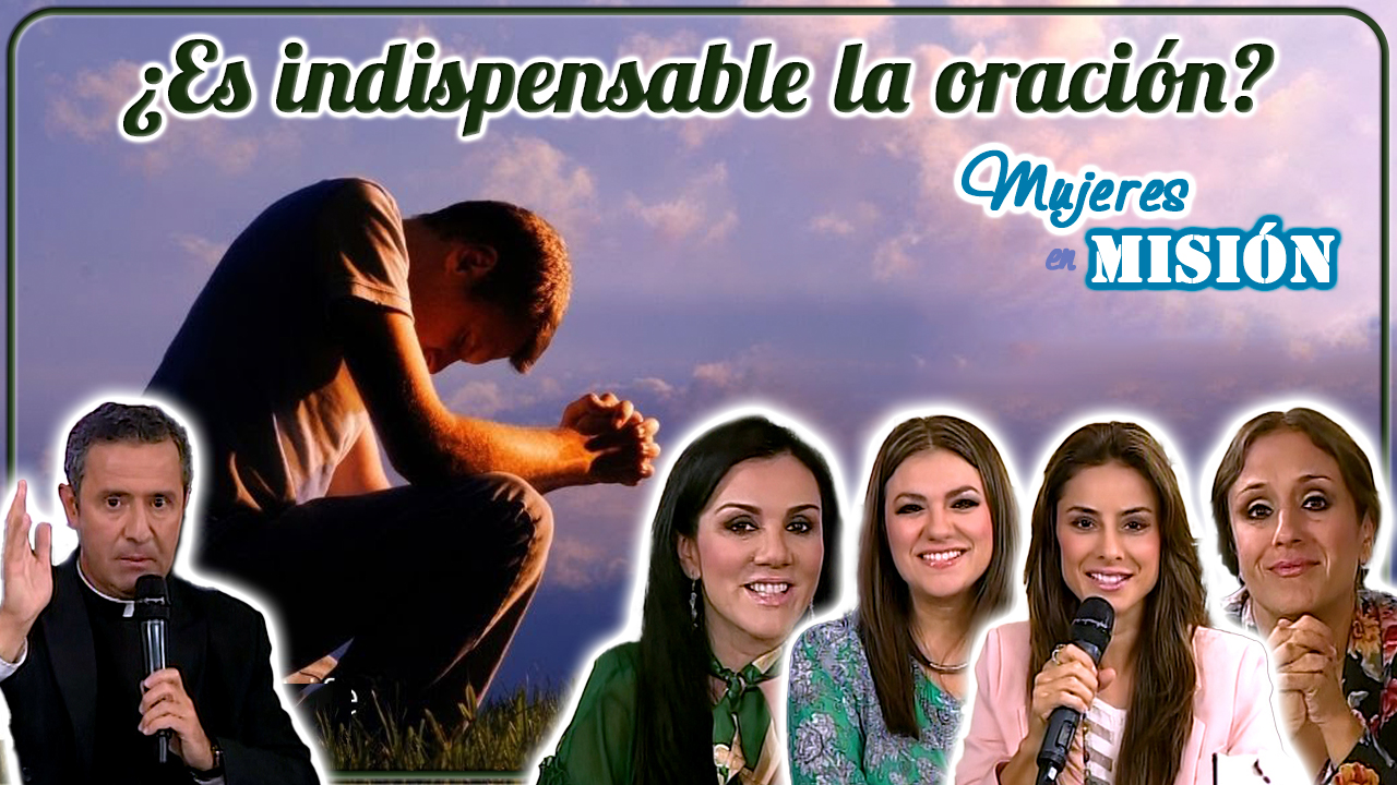 ¿Es indispensable la oración?