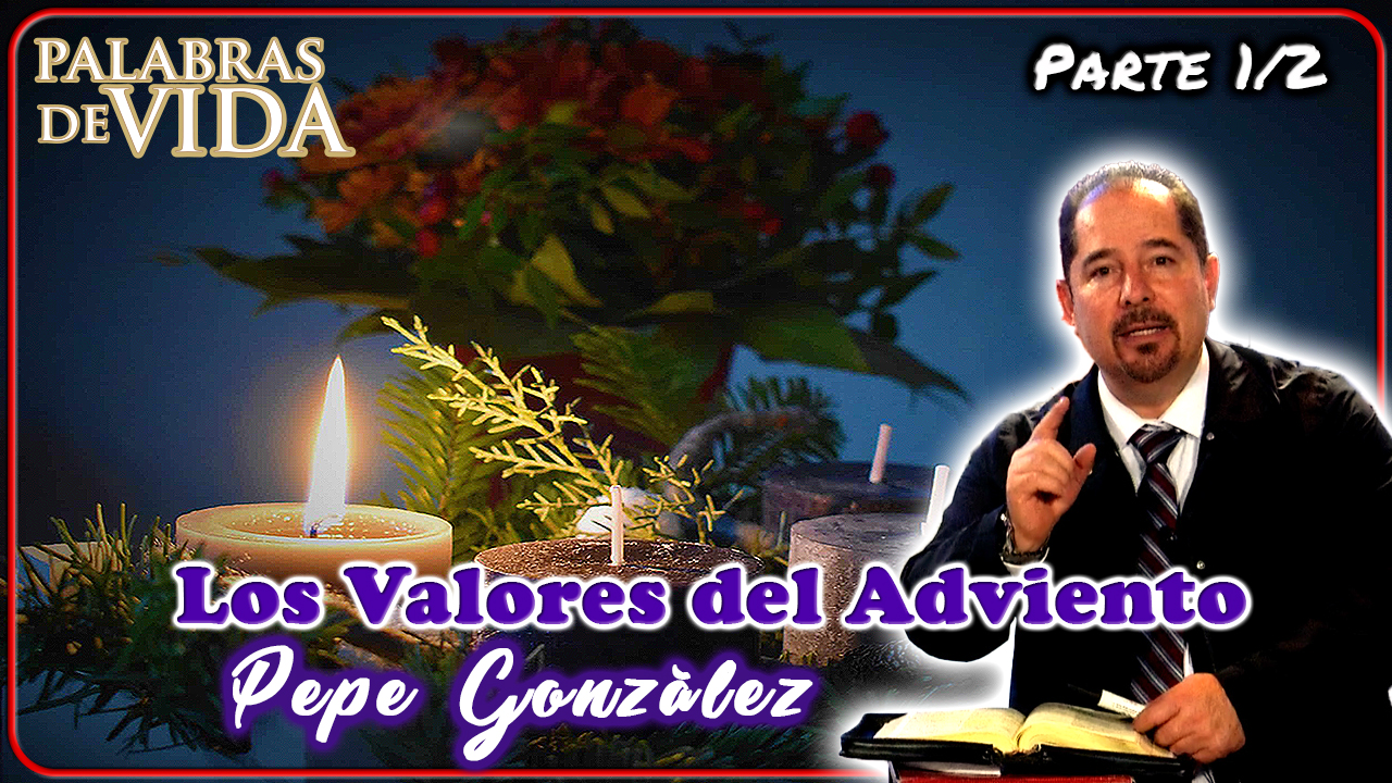 Los valores del adviento Parte 1