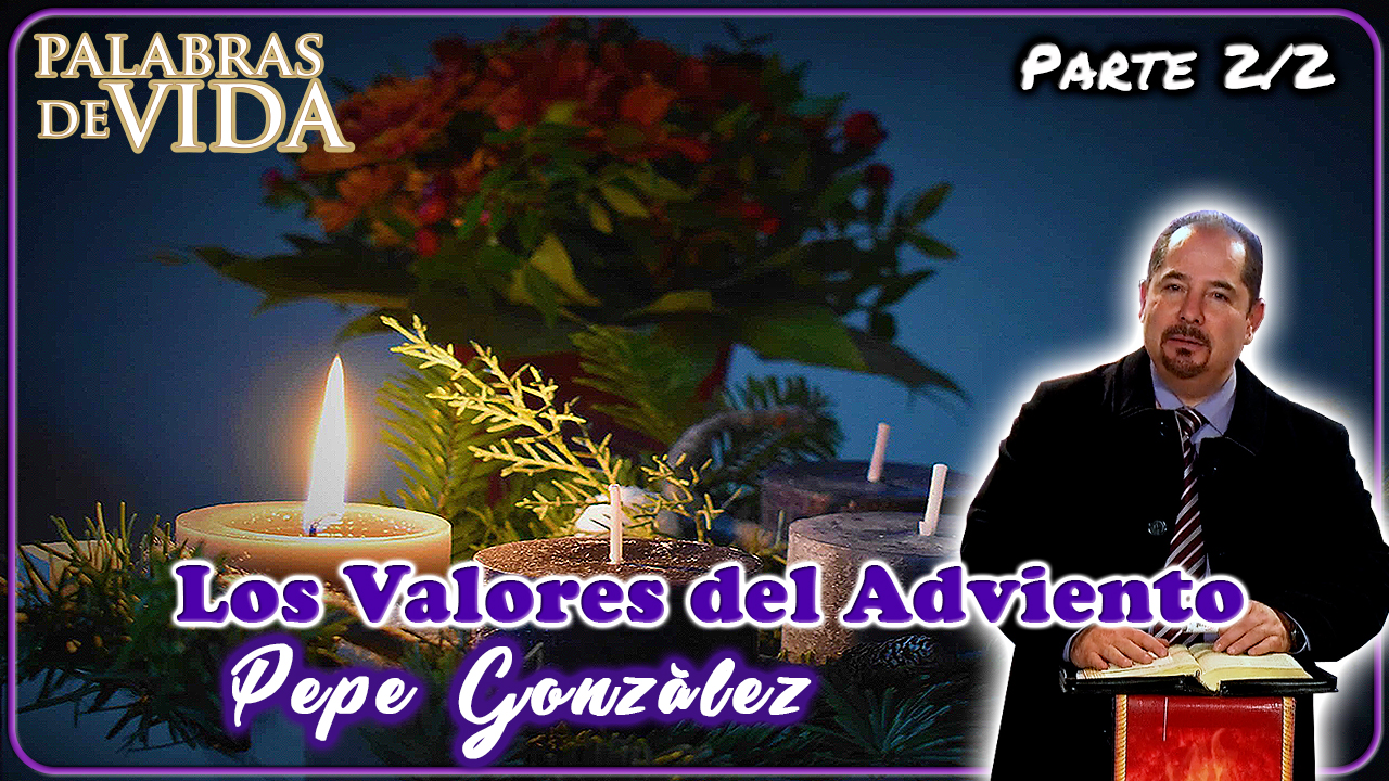 Los Valores del Adviento Parte 2