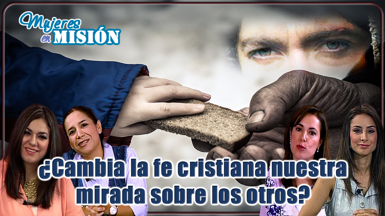 ¿Cambia la fe cristiana nuestra mirada sobre los otros?