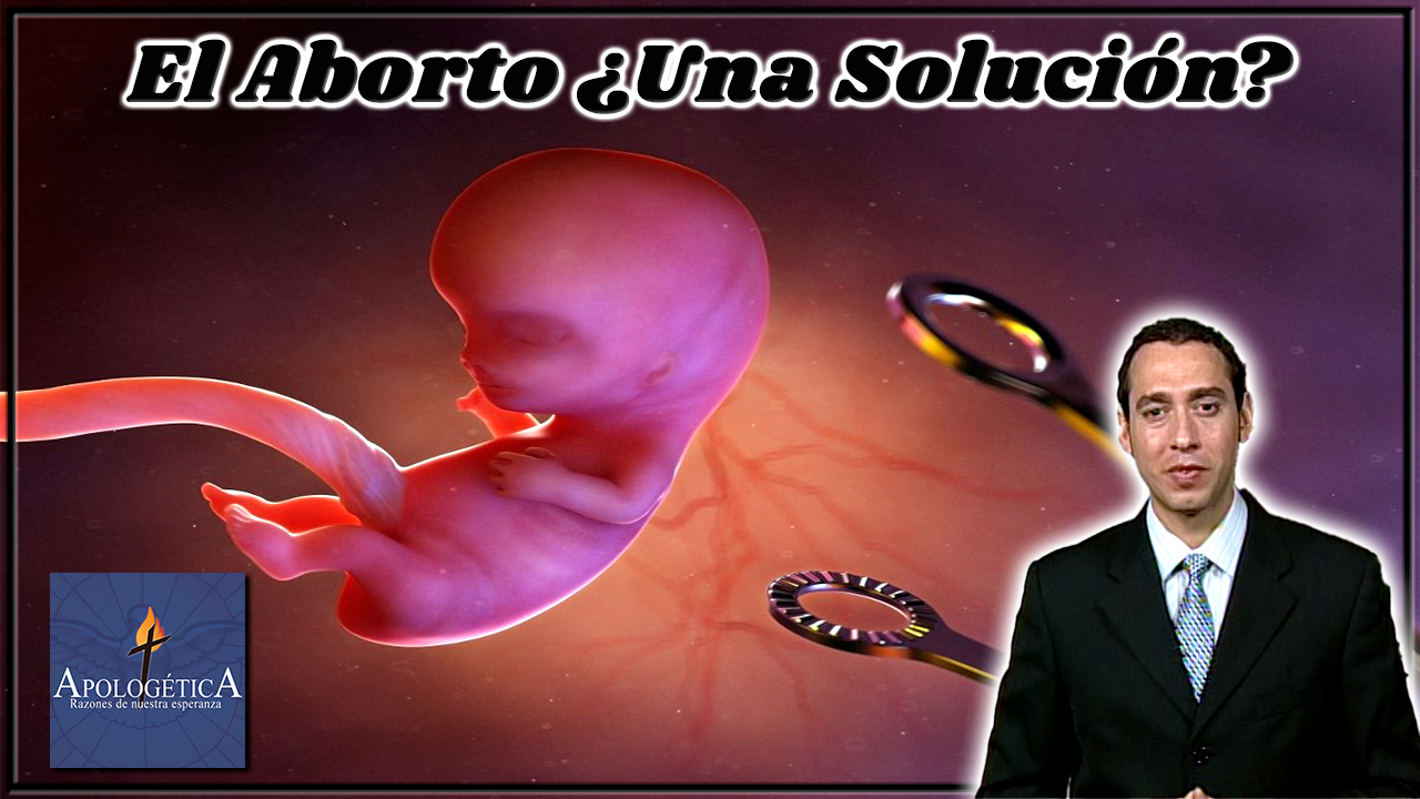El Aborto ¿una solución?