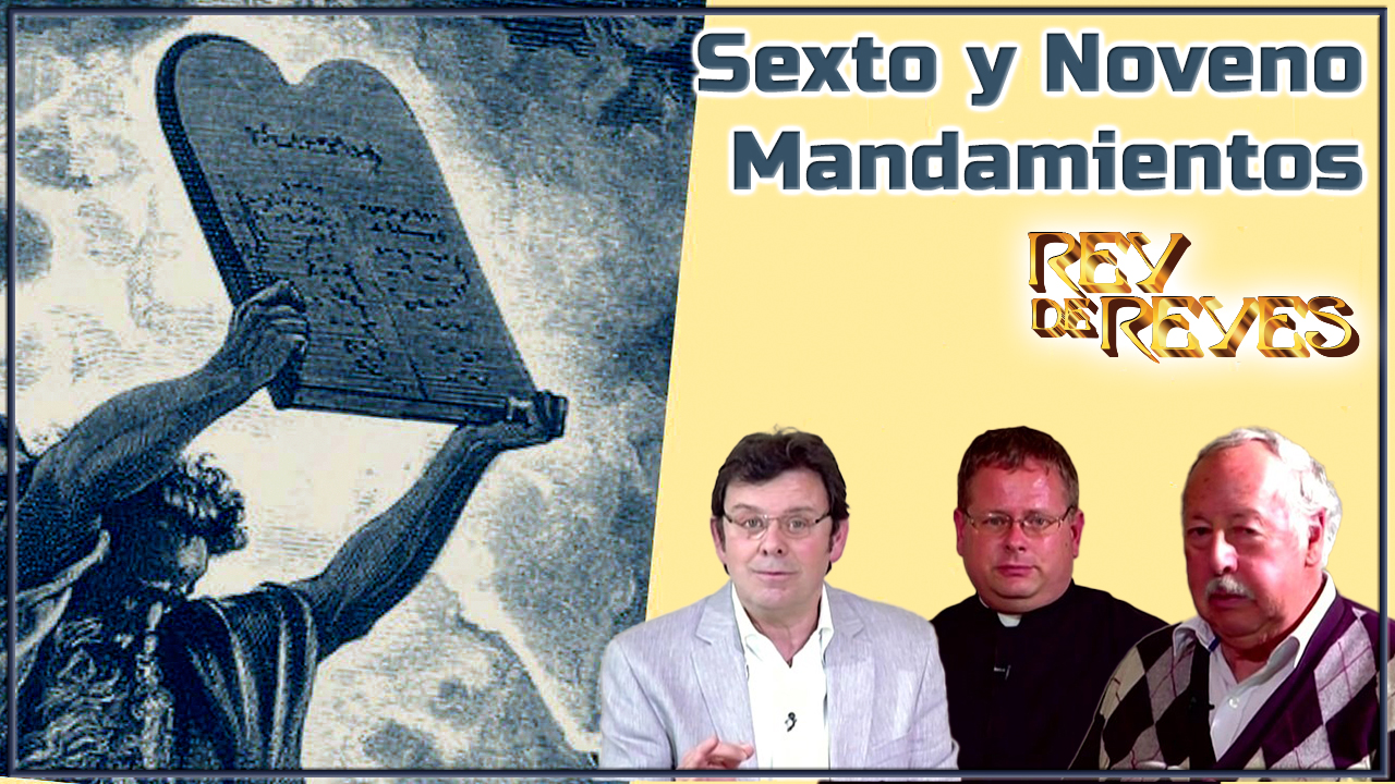 Sexto y Noveno Mandamientos