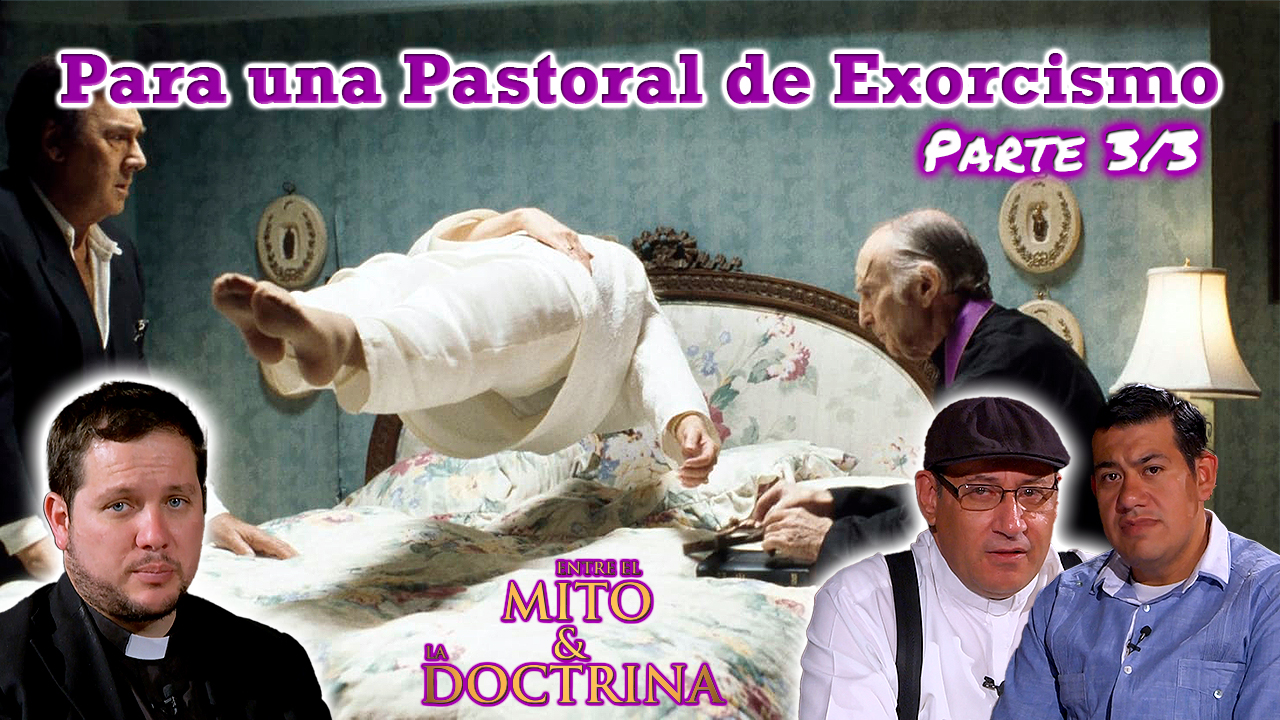 Para una pastoral de exrocismo Parte 3