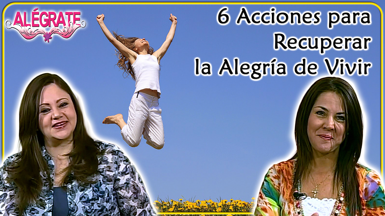 6 acciones para recuperar la alegría de vivir