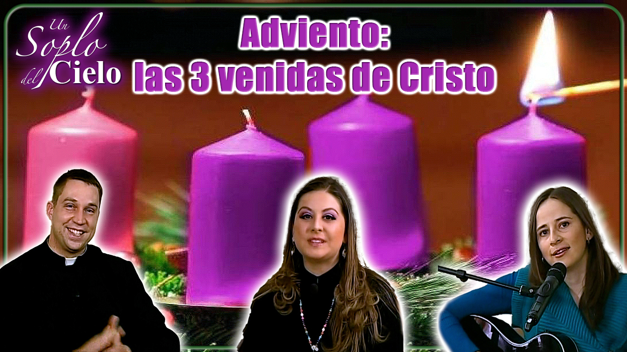 Adviento las tres venidas de Cristo