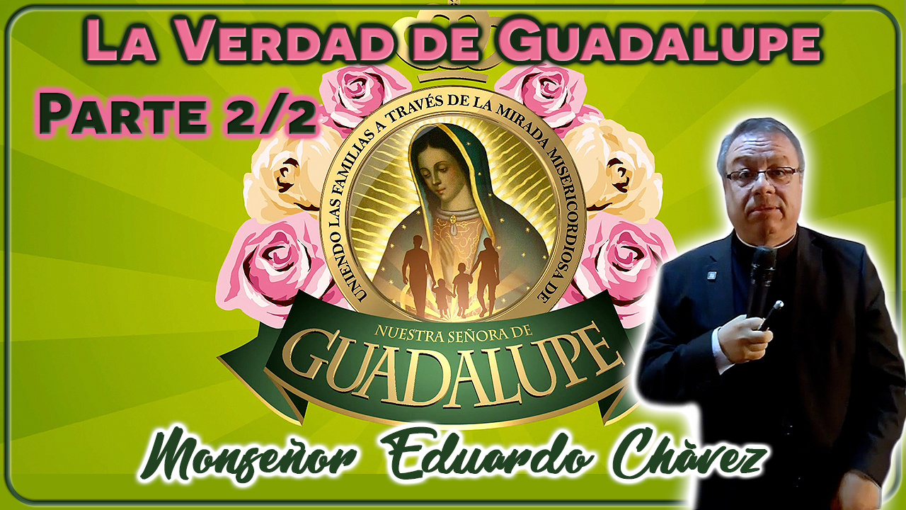 La verdad de Guadalupe Parte 2