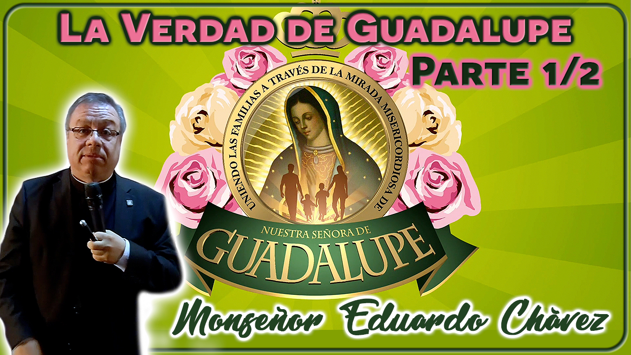 La verdad de Guadalupe Parte 1