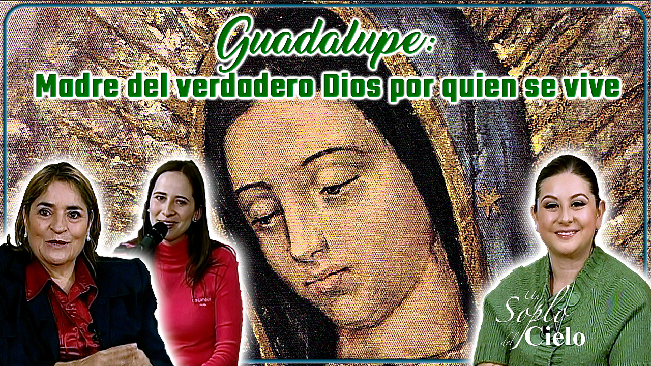 Guadalupe madre del verdadero Dios