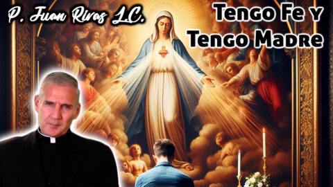 Tengo fe y tengo Madre