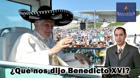 ¿Qué nos dijo Benedicto XVI?