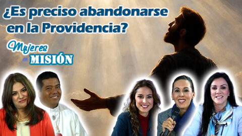 ¿Es preciso abandonarse en la Providencia?