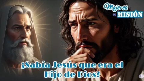 ¿Sabía Jesús que era el Hijo de Dios?