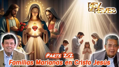 Familias Marianas en Cristo Jesús Parte 2