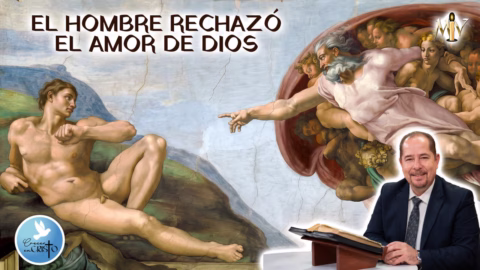 El hombre rechazó el amor de Dios